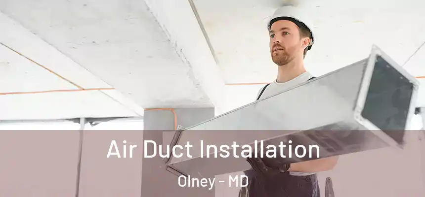  Air Duct Installation Olney - MD