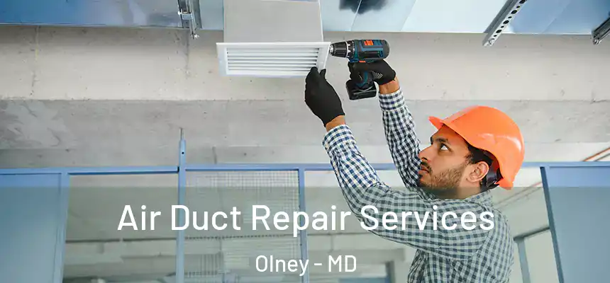 Air Duct Repair Services Olney - MD