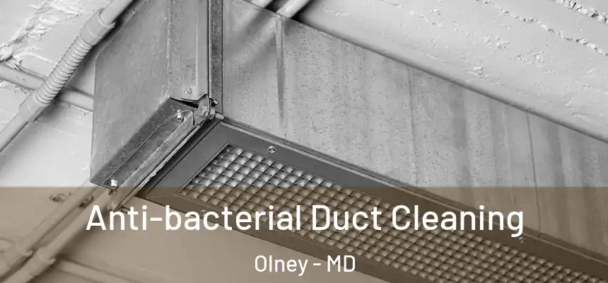 Anti-bacterial Duct Cleaning Olney - MD