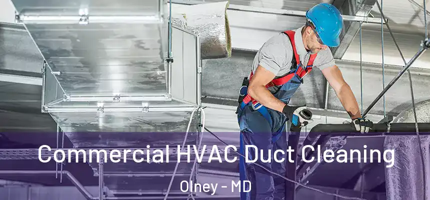 Commercial HVAC Duct Cleaning Olney - MD