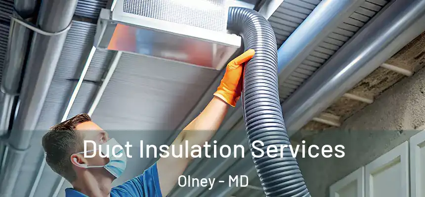  Duct Insulation Services Olney - MD
