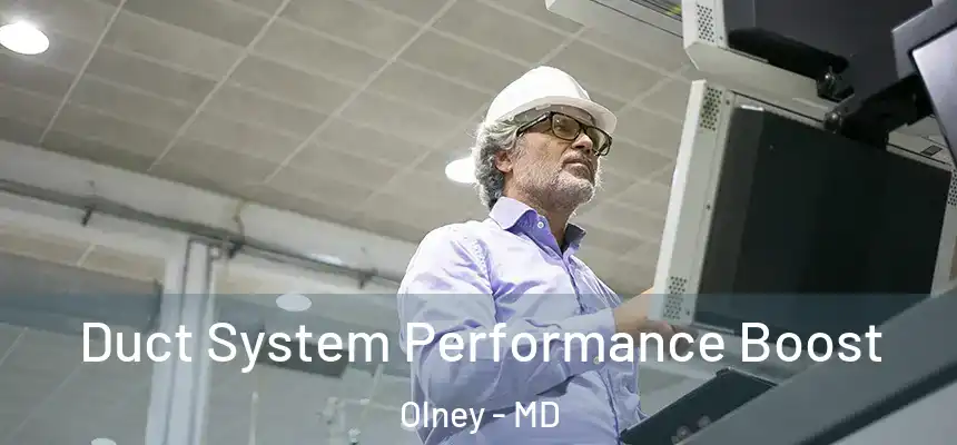 Duct System Performance Boost Olney - MD
