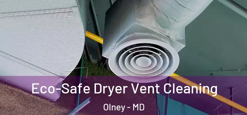  Eco-Safe Dryer Vent Cleaning Olney - MD