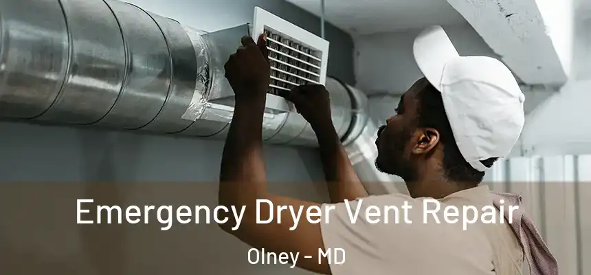 Emergency Dryer Vent Repair Olney - MD