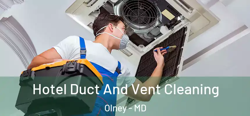 Hotel Duct And Vent Cleaning Olney - MD