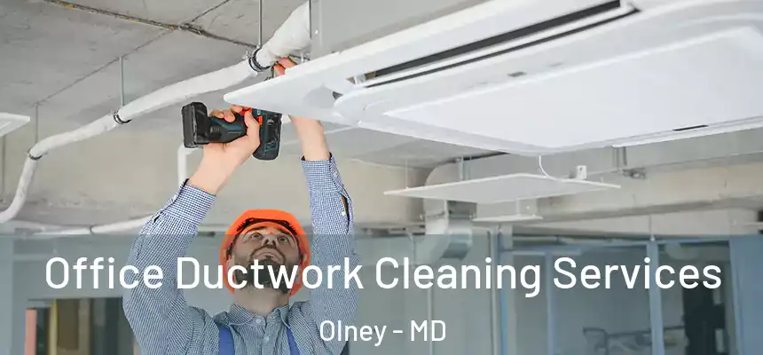 Office Ductwork Cleaning Services Olney - MD