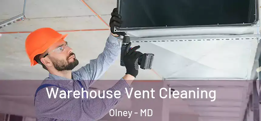  Warehouse Vent Cleaning Olney - MD