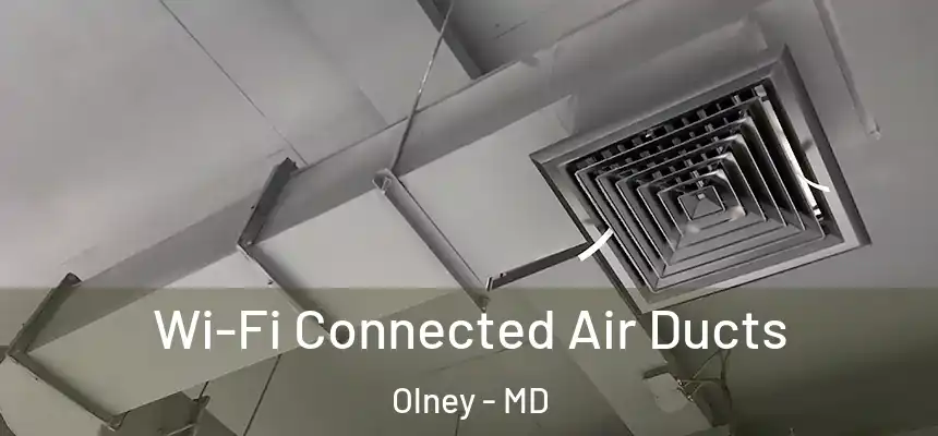 Wi-Fi Connected Air Ducts Olney - MD